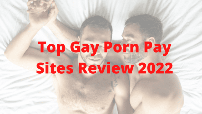 Top Gay Porn Pay Sites Review 2022